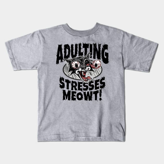 Adulting Stresses Meowt Kids T-Shirt by Mudge